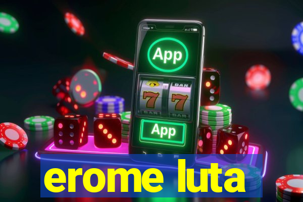 erome luta